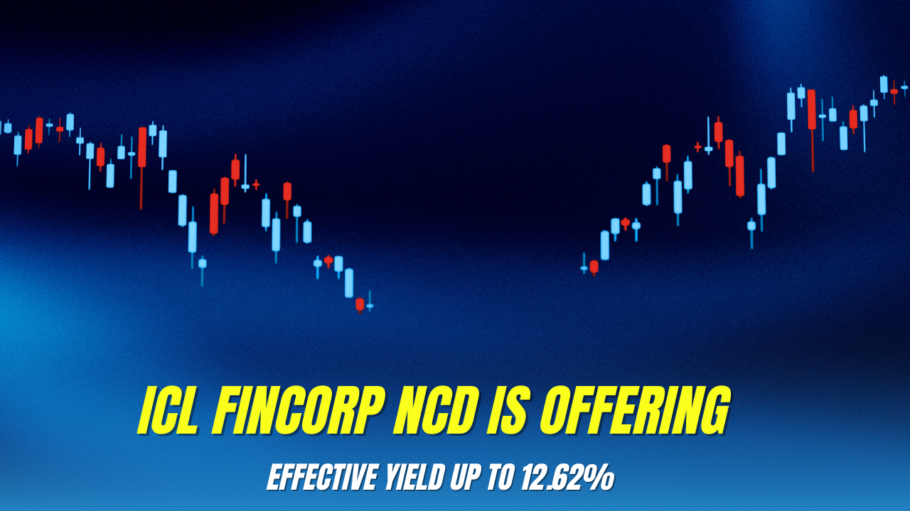 ICL Fincorp NCD is offering Effective Yield Up to 12.62%