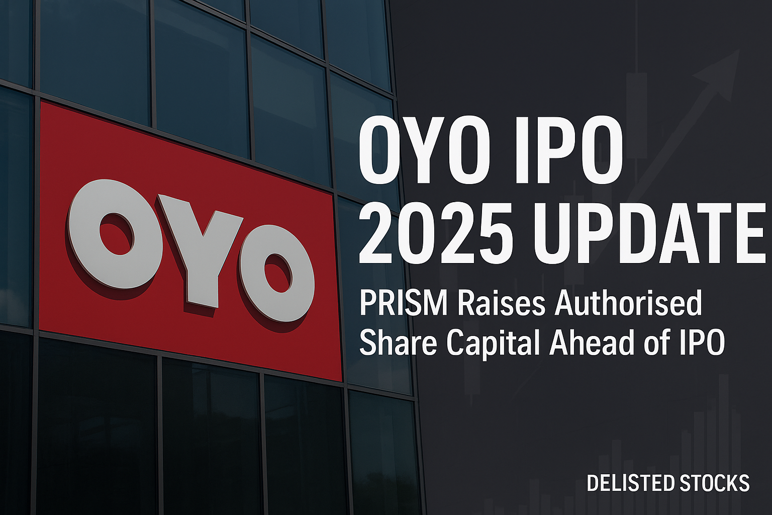 Oyo IPO 2025 – PRISM authorised share capital increase – Oyo unlisted share price news