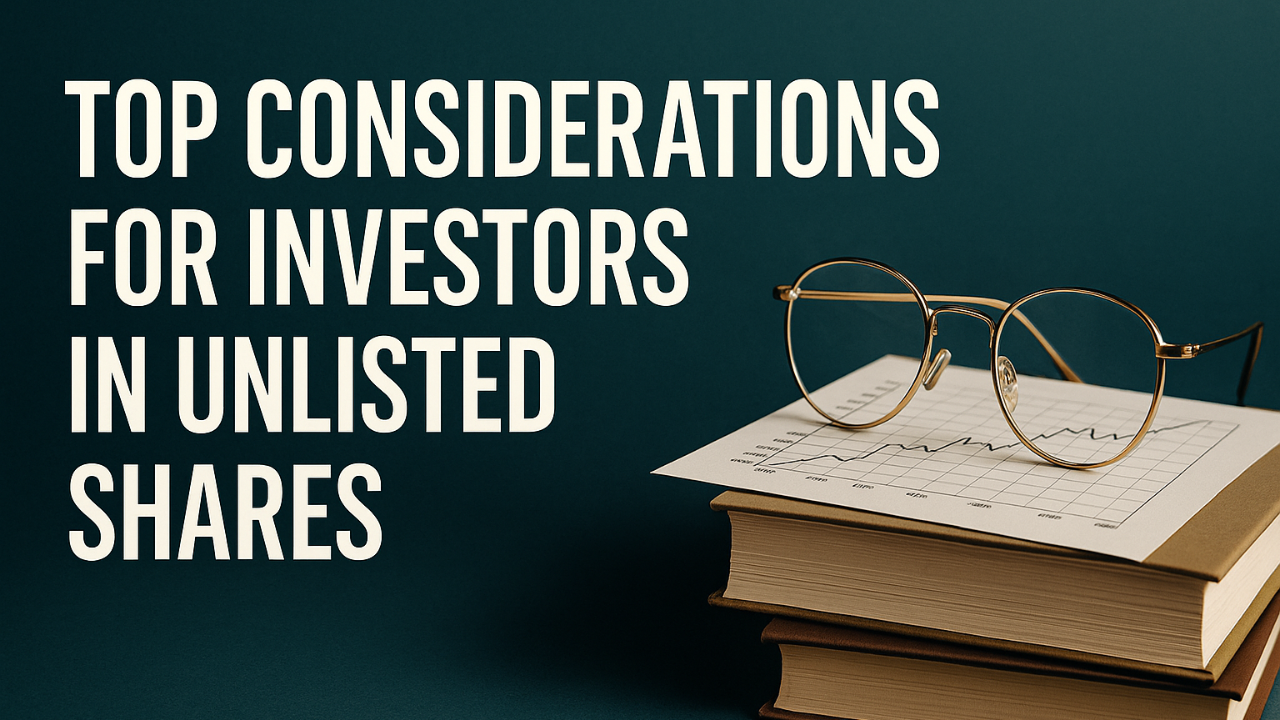 Top Considerations for Investors Exploring Unlisted Shares
